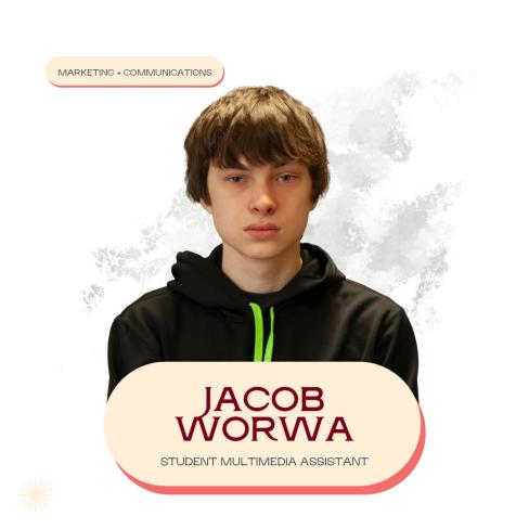 Jacob Worwa, student multimedia assistant